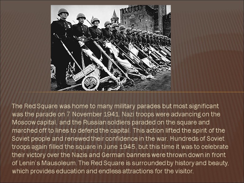 The Red Square was home to many military parades but most significant was the